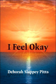 Title: I Feel Okay, Author: Deborah Slappey Pitts