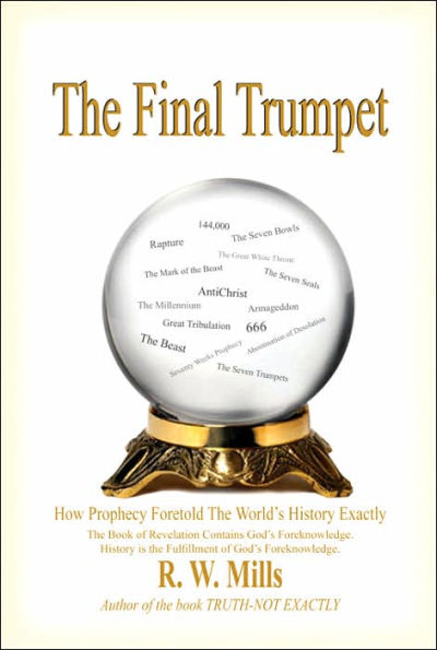 The Final Trumpet: How Prophecy Foretold World's History Exactly