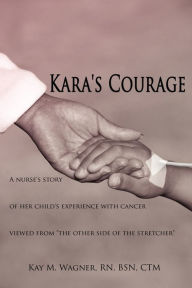 Title: Kara's Courage, Author: Kay M Wagner Bsn Ctm RN