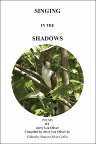 Title: Singing in the Shadows: Edited by Sharon Oliver Coffin, Author: Jerry Lee Oliver