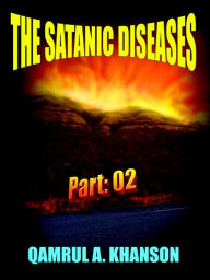 Title: The Satanic Diseases, Author: Qamrul A Khanson