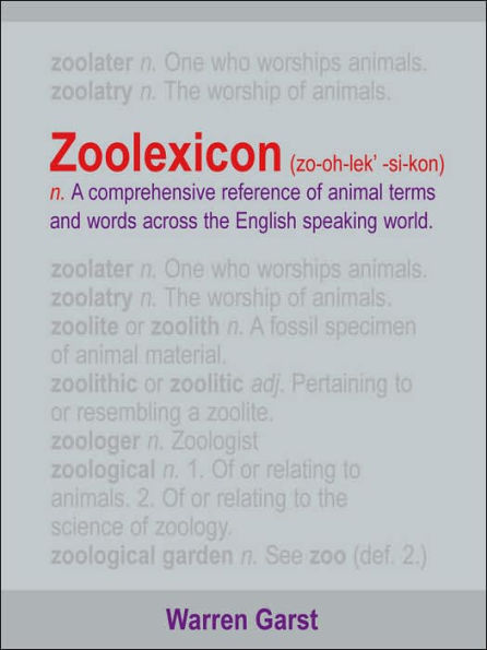 Zoolexicon (Zo-Oh-Lek'-Si-Kon) N.: A Comprehensive Reference of Animal Terms and Words Across the English Speaking World