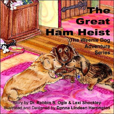 The Weenie Dog Adventure Series: The Great Ham Heist