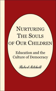 Title: Nurturing the Souls of Our Children, Author: Robert Mitchell