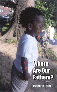 Title: Where Are Our Fathers?, Author: Essence Ester