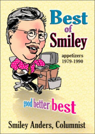 Title: Best of Smiley: Good, Better, Best Columns 1979-1990, Author: Smiley Anders