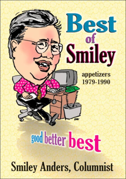 Best of Smiley: Good, Better, Best Columns 1979-1990