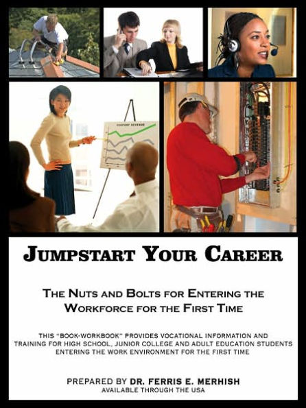 Jumpstart Your Career: the Nuts and Bolts for Entering Workforce First Time