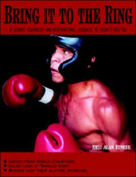 Title: Bring it to the Ring: A boxing yearbook and inspirational message to today's youths, Author: Eric Alan Rineer