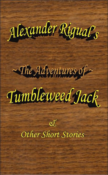 The Adventures of Tumbleweed Jack: & Other Short Stories