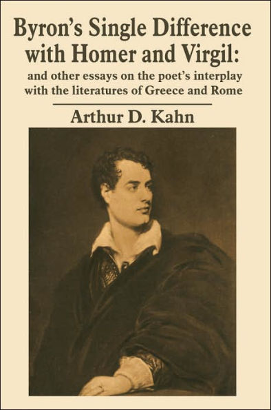 Byron's Single Difference with Homer and Virgil: and other essays on the poet's interplay with the literatures of Greece and Rome