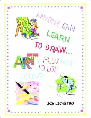 ANYONE CAN LEARN TO DRAW...PLUS HOW TO USE COLOR