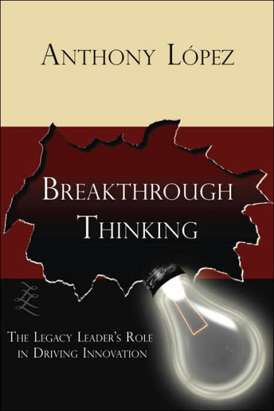 Breakthrough Thinking: The Legacy Leader's Role in Driving Innovation