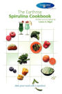 The Earthrise Spirulina Cookbook: Make Great Meals with a Superfood.