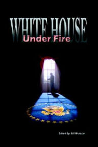 Title: White House Under Fire, Author: Bill Rhatican