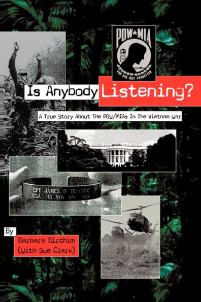 Is Anybody Listening?: A True Story about POW/MIAs the Vietnam War