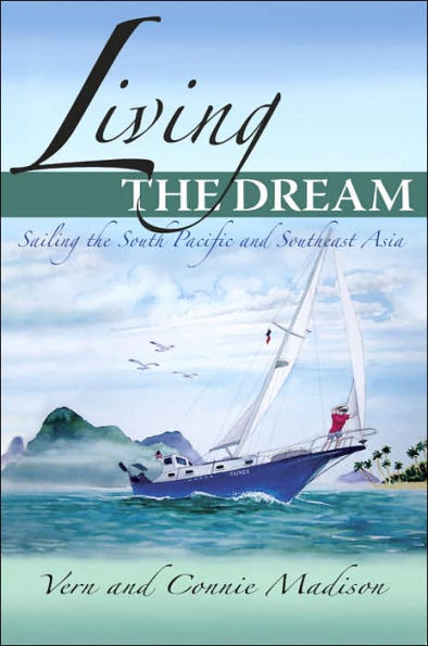 Living the Dream: Sailing the South Pacific and Southeast Asia