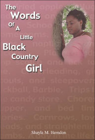 Title: The Words of a Little Black Country Girl, Author: Shayla M Herndon