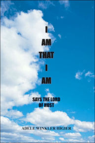 Title: I Am That I Am, Author: Adele Winkler Higier