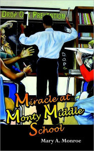 Title: Miracle at Monty Middle School, Author: Mary a Monroe