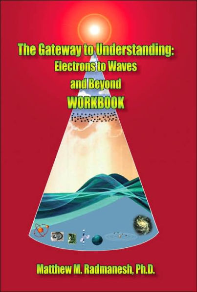 The Gateway to Understanding: Electrons Waves and Beyond WORKBOOK