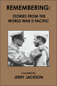 Title: Remembering: Stories from the World War II Pacific, Author: Jerry Jackson