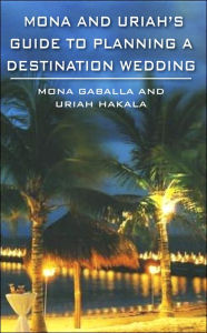 Title: Mona and Uriah's Guide to Planning a Destination Wedding, Author: Mona Gaballa