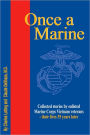 Once a Marine: Collected Stories by Enlisted Marine Corps Vietnam Veterans - Their Lives 35 Years Later