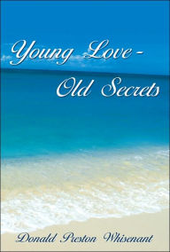 Title: Young Love-Old Secrets, Author: Donald Preston Whisenant