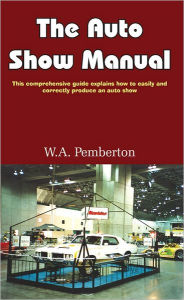 Title: The Auto Show Manual, Author: W a Pemberton