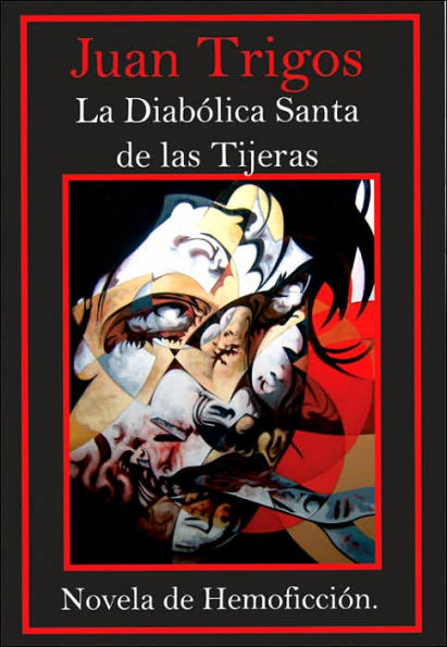 La Diabólica Santa de las Tijeras: Novela de Hemoficción.
