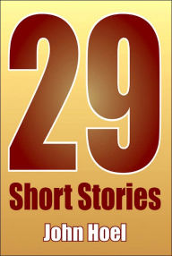 Title: 29 Short Stories, Author: John Hoel
