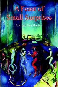 Title: A Feast of Small Surprises, Author: Corinne Van Houten
