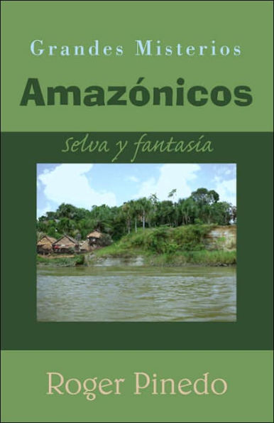 Grandes Misterios Amazónicos: Selva y fantasía