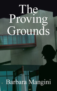 Title: The Proving Grounds, Author: Barbara Mangini