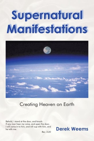 Supernatural Manifestations: Creating Heaven on Earth