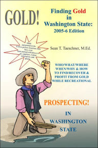 Title: Finding Gold in Washington State, Author: Sean T Taeschner M Ed