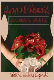 Title: Always a Bridesmaid...., Author: Tabitha Wilkins Olzinski