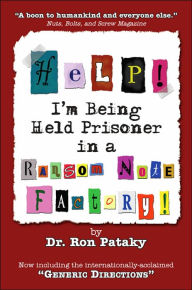 Title: Help! I'm Being Held a Prisoner in a Ransom Note Factory!, Author: Ron Pataky