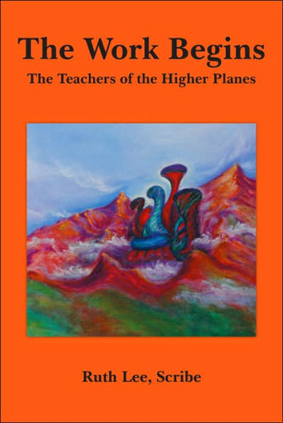 The Work Begins: With The Teachers of The Higher Planes