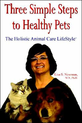 Three Simple Steps to Healthy Pets: The Holistic Animal Care Lifestyletm