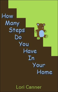 Title: How Many Steps Do You Have In Your Home, Author: Lori Canner