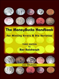 Title: The MoneyBucks Handbook: For Minting Errors & Die Varieties, Author: Ray Balsbaugh