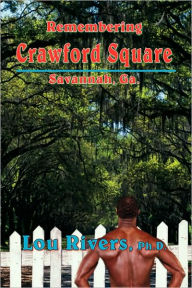 Title: Remembering Crawford Square: Savannah, Ga., Author: Lou Rivers