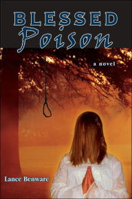 Title: Blessed Poison, Author: Lance Benware