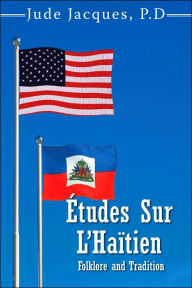 Title: Études Sur L'Haïtien: Folklore and Tradition, Author: Jude Jacques