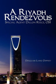 Title: A Riyadh Rendezvous, Author: Douglass Laird Dippert