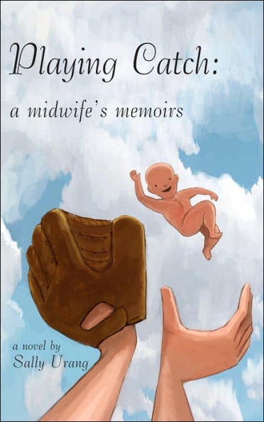 Playing Catch: A Midwife's Memoirs