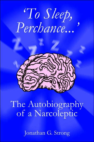 'To Sleep, Perchance.': The Autobiography of a Narcoleptic