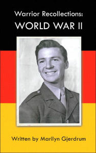 Title: Warrior Recollections: World War II: As Told by PFC Louis Albert Ables, Author: Marilyn Gjerdrum